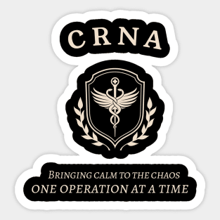 CRNA Bringing calm to the chaos, one operation at a time Sticker